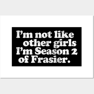 I'm Not Like Other Girls I'm Season 2 of Frasier Posters and Art